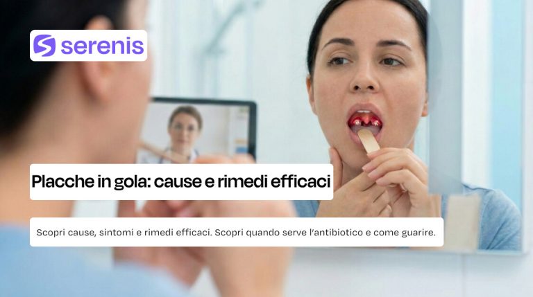 Placche in Gola: cause, rimedi efficaci e quando preoccuparsi