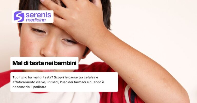 Mal di testa nei bambini: cause, rimedi, quando chiamare il pediatra