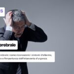Emorragia cerebrale: come riconoscerla e segnali d'allarme