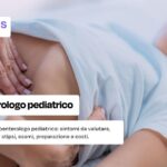 Gastroenterologo pediatrico: chi è, come funziona la visita, esami da fare