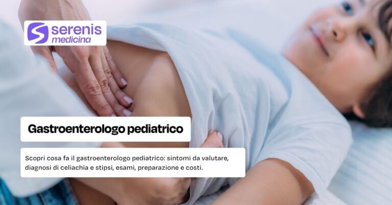Gastroenterologo pediatrico: chi è, come funziona la visita, esami da fare