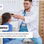 Scopri chi è e cosa fa l'oculista pediatrico: prima visita, segnali di problemi visivi, occhio pigro, strabismo, esami e consigli utili.