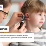 Otorino pediatrico: chi è, di cosa si occupa e come funziona la visita