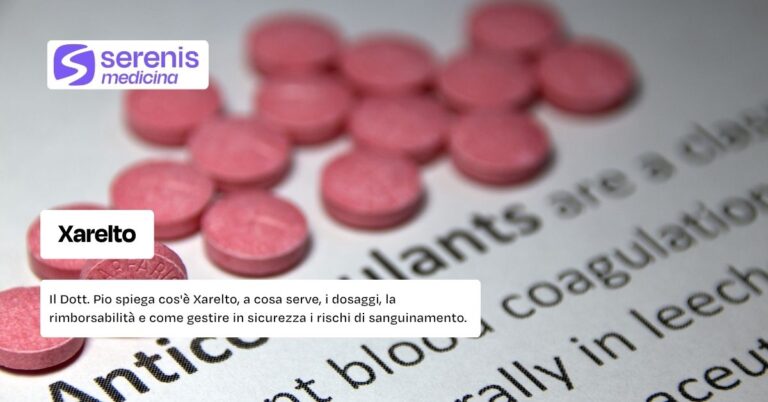 Xarelto: cos'è, dosaggio, rischi ed effetti collaterali